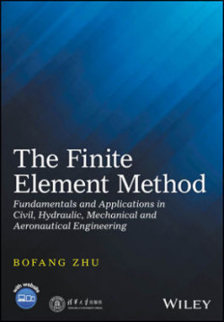 The Finite Element Method : Fundamentals and Applications in Civil, Hydraulic, Mechanical and Aerona