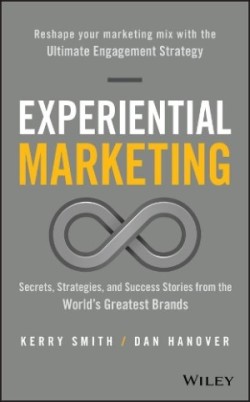 Experiential Marketing : Secrets, Strategies, and Success Stories from the World's Greatest Brands