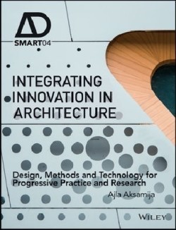 Integrating Innovation in Architecture Design, Methods and Technology for Progressive Practice and R