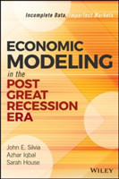 Economic Modeling in the Post Great Recession Era Incomplete Data, Imperfect Markets
