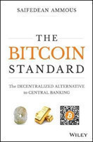 The Bitcoin Standard The Decentralized Alternative to Central Banking