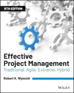 Effective Project Management Traditional, Agile, Extreme, Hybrid