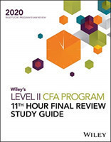 Wiley′s Level II CFA Program 11th Hour Final Review Study Guide 2020