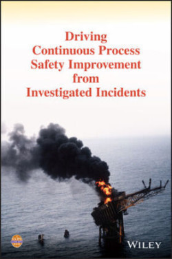 Driving Continuous Process Safety Improvement From Investigated Incidents