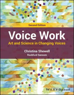 Voice Work Art and Science in Changing Voices