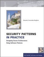 Security Patterns in Practice Designing Secure Architectures Using Software Patterns