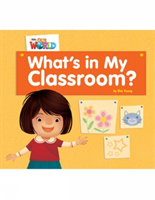 Our World Readers: What's in My Classroom? American English