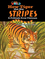 Our World Readers: How Tiger Got His Stripes American English
