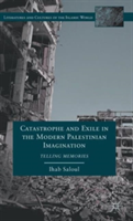 Catastrophe and Exile in the Modern Palestinian Imagination