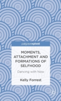 Moments, Attachment and Formations of Selfhood