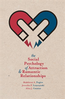 The Social Psychology of Attraction and Romantic Relationships