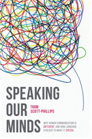 Speaking Our Minds Why human communication is different, and how language evolved to make it special