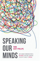 Speaking Our Minds Why human communication is different, and how language evolved to make it special