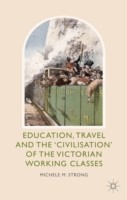 Education, Travel and the 'Civilisation' of the Victorian Working Classes