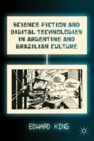 Science Fiction and Digital Technologies in Argentine and Brazilian Culture