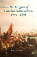 Origins of Catalan Nationalism, 1770-1898