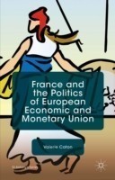 France and the Politics of European Economic and Monetary Union