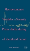 Macroeconomic Variables and Security Prices in India during the Liberalized Period