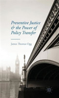 Preventive Justice and the Power of Policy Transfer