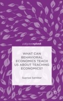 What Can Behavioral Economics Teach Us about Teaching Economics?