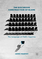 Discursive Construction of Blame The Language of Public Inquiries