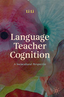 Language Teacher Cognition A Sociocultural Perspective