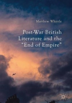 Post-War British Literature and the "End of Empire"