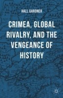 Crimea, Global Rivalry, and the Vengeance of History