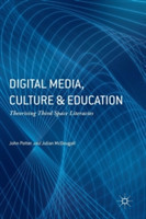 Digital Media, Culture and Education Theorising Third Space Literacies