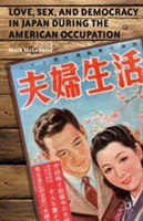 Love, Sex, and Democracy in Japan during the American Occupation