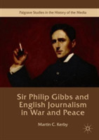 Sir Philip Gibbs and English Journalism in War and Peace