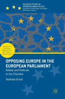 Opposing Europe in the European Parliament Rebels and Radicals in the Chamber