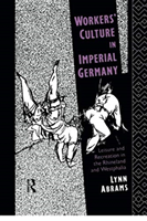 Workers' Culture in Imperial Germany