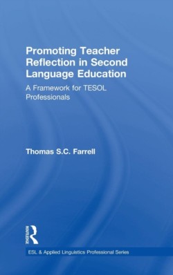 Promoting Teacher Reflection in Second Language Education A Framework for TESOL Professionals