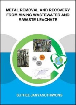 Metal Removal and Recovery from Mining Wastewater and E-waste Leachate