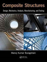 Composite Structures Design, Mechanics, Analysis, Manufacturing, and Testing