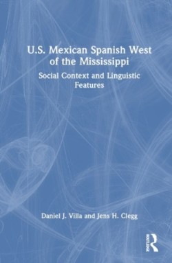 U.S. Mexican Spanish West of the Mississippi Social Context and Linguistic Features