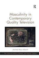 Masculinity in Contemporary Quality Television