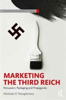 Marketing the Third Reich Persuasion, Packaging and Propaganda*