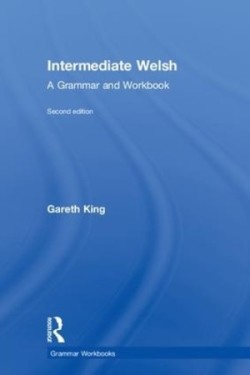 Intermediate Welsh A Grammar and Workbook