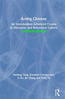 Acting Chinese An Intermediate-Advanced Course in Discourse and Behavioral Culture ????