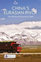 China's Eurasian Pivot The Silk Road Economic Belt