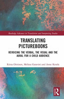 Translating Picturebooks Revoicing the Verbal, the Visual and the Aural for a Child Audience
