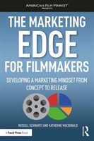 Marketing Edge for Filmmakers: Developing a Marketing Mindset from Concept to Release