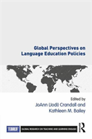 Global Perspectives on Language Education Policies A co-publication with The International Research Foundation for English Language Education (TIRF)
