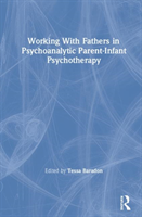 Working With Fathers in Psychoanalytic Parent-Infant Psychotherapy