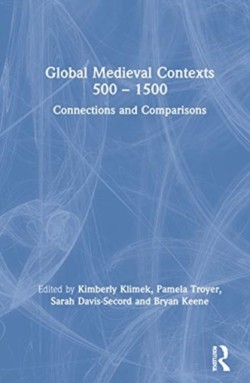 Global Medieval Contexts 500 – 1500