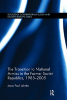 Transition to National Armies in the Former Soviet Republics, 1988-2005