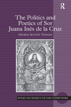 Politics and Poetics of Sor Juana Inés de la Cruz