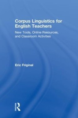 Corpus Linguistics for English Teachers Tools, Online Resources, and Classroom Activities